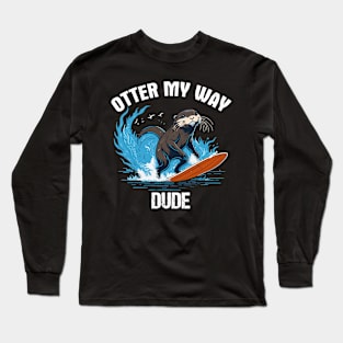 Otter My Way  Dude - Surfing Otter 841 Long Sleeve T-Shirt